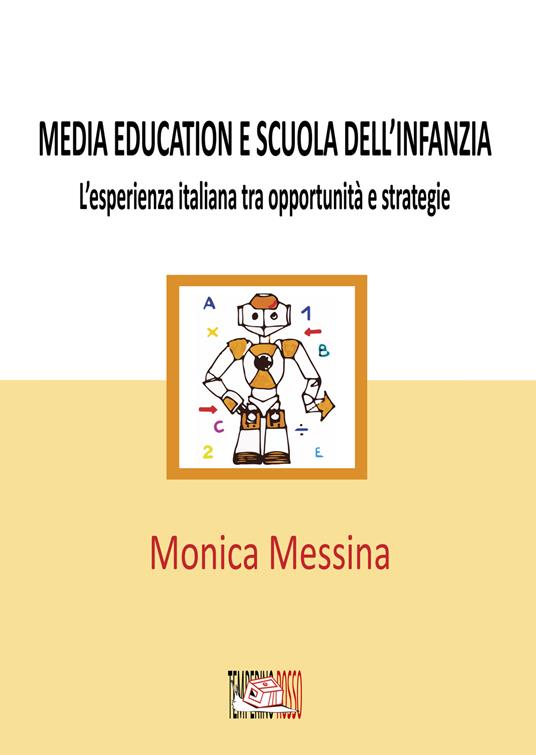 Media education e scuola dell’infanzia. L’esperienza italiana tra opportunità e strategie. Ediz. per la scuola - Monica Messina - copertina