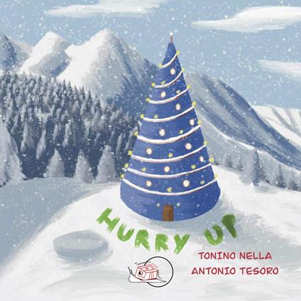 Hurry up. Ediz. illustrata - Tonino Nella - copertina
