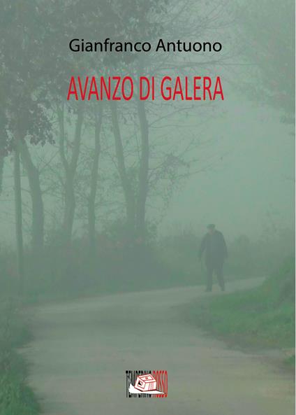 Avanzo di galera - Gianfranco Antuono - copertina
