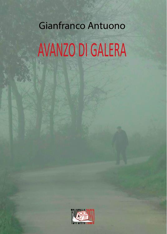 Avanzo di galera - Gianfranco Antuono - copertina