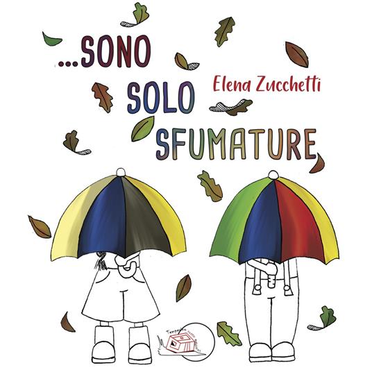 Sono solo sfumature. Ediz. illustrata - Elena Zucchetti - copertina