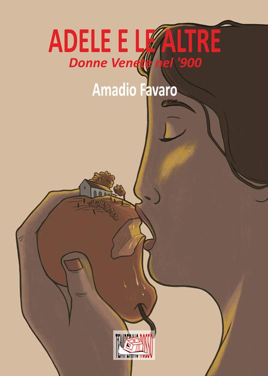 Adele e le altre. Donne venete nel '900 - Amadio Favaro - copertina