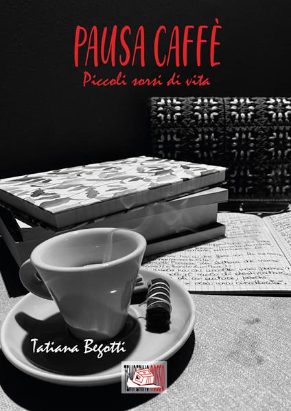 Pausa caffè. Piccoli sorsi di vita - Tatiana Begotti - copertina