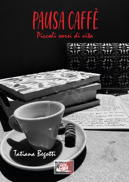 Pausa caffè. Piccoli sorsi di vita - Tatiana Begotti - ebook