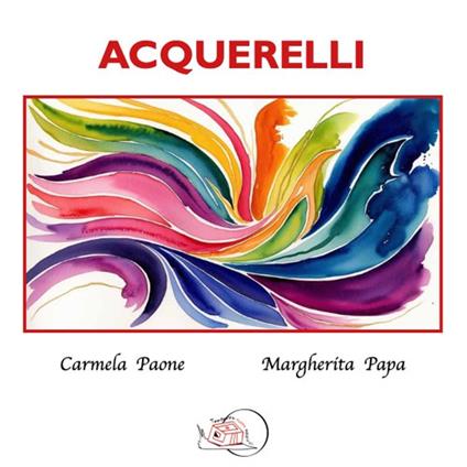 Acquerelli. Ediz. illustrata - Carmela Paone - copertina