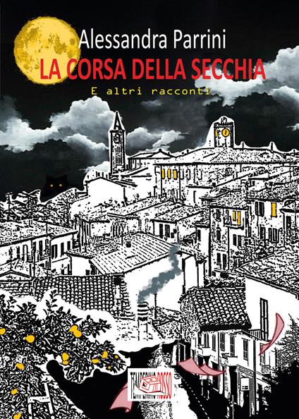 La corsa della secchia. E altri racconti - Alessandra Parrini - ebook