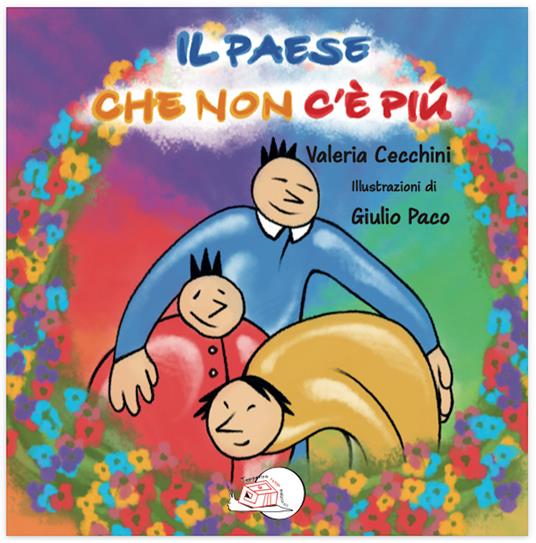 Il paese che non c'è più. Ediz. illustrata - Valeria Cecchini,Giulio Paco - copertina