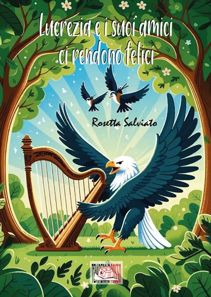 Lucrezia e i suoi amici ci rendono felici - Rosetta Salviato - ebook