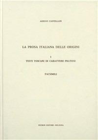La prosa italiana delle origini. Testi toscani di carattere pratico - Arrigo Castellani - copertina
