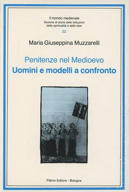 Penitenze nel Medioevo. Uomini e modelli a confronto - Maria Giuseppina Muzzarelli - copertina