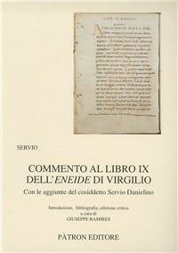 Commento al libro IX dell'Eneide di Virgilio. Con le aggiunte del cosiddetto Servio Danielino - Servio - copertina