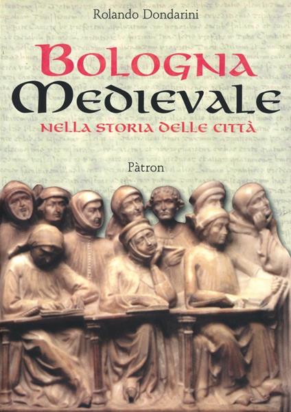Bologna medievale. Nella storia delle città - Rolando Dondarini - copertina