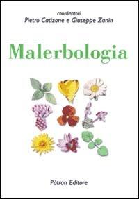 Malerbologia - Pietro Catizone,Giuseppe Zanin - copertina