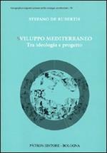 Sviluppo Mediterraneo tra ideologia e progetto