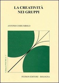 La creatività nei gruppi - Antonio Chirumbolo - copertina