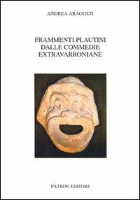 Frammenti plautini dalle commedie extravarroniane - Andrea Aragosti - copertina