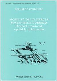 Mobilità delle merci e sostenibilità urbana - Bernardo Cardinale - copertina