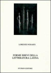 Forme brevi della letteratura latina - Lorenzo Nosarti - copertina