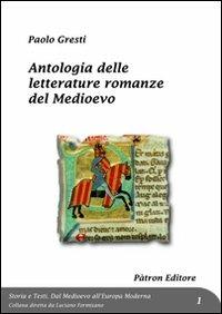 Antologia delle letterature romanze del Medioevo - Paolo Gresti - copertina