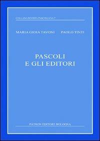 Pascoli e gli editori - P. Tinti,M. G. Tavoni - copertina
