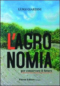 L'agronomia per conservare il futuro - Luigi Giardini - copertina