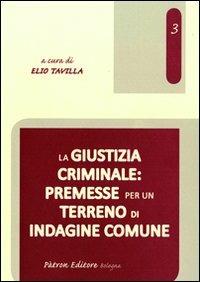 La giustizia criminale. Premesse per un terreno di indagine comune - copertina