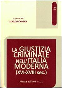 La giustizia criminale nell'Italia moderna (XVI-XVIII sec.) - copertina