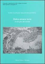 Dolce amara terra. Il mio giro del mondo