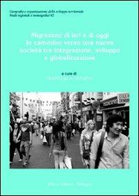 Migrazioni di ieri e di oggi. In cammino verso una nuova società tra integrazione, sviluppo e globalizzazione - copertina