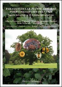 Parassiti delle piante arboree forestali ed ornamentali. Specie introdotte e di temuta introduzione - Alberto Panconesi,Salvatore Moricca,Alessandro Ragazzi - copertina