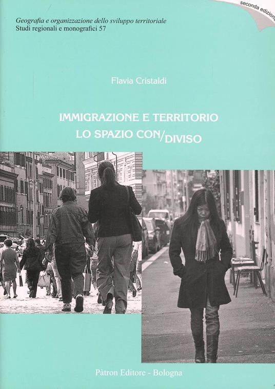 Immigrazione e territorio. Lo spazio con/diviso - Flavia Cristaldi - copertina