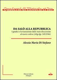 Da Salò alla Repubblica. I giudici e la transizione dallo stato d'eccezione al nuovo ordine - Alessia M. Di Stefano - copertina