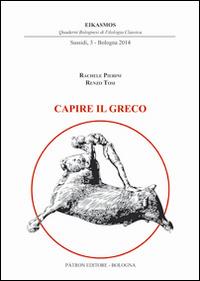 Capire il greco - Rachele Pierini,Renzo Tosi - copertina