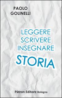 Leggere scrivere insegnare storia - Paolo Golinelli - copertina