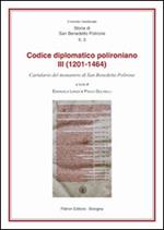 Il codice diplomatico polironiano III (1201-1464). Cartulario del monastero di San Benedetto Polirone