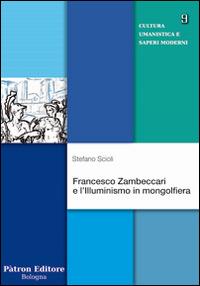 Francesco Zambeccari e l'illuminismo in mongolfiera - Stefano Scioli - copertina