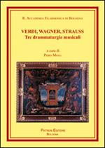 Verdi, Wagner, Strauss. Tre drammaturgie musicali