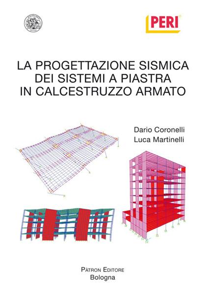 La progettazione sismica dei sistemi a piastra in calcestruzzo armato - Dario Coronelli,Luca Martinelli - copertina