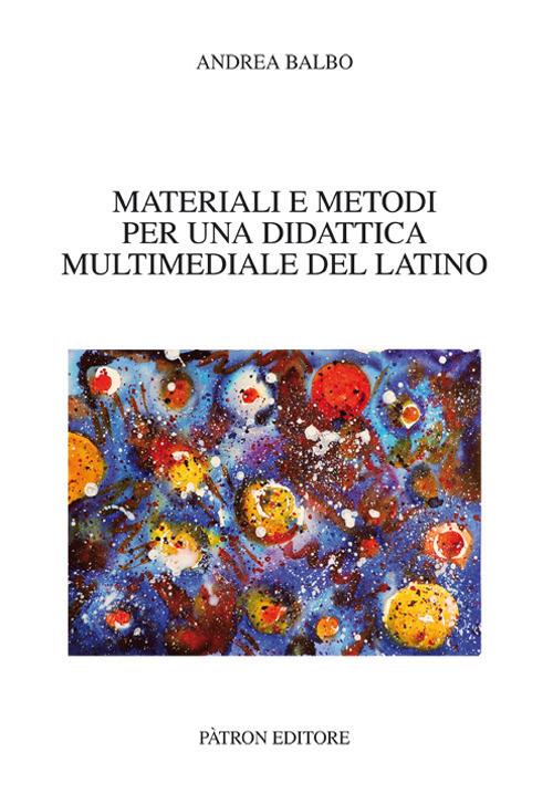 Materiali e metodi per una didattica multimediale del latino - Andrea Balbo - copertina