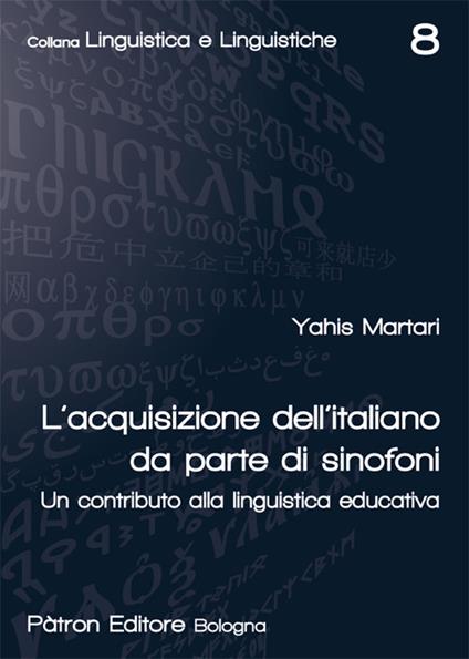 L'acquisizione dell'italiano da parte di sinofoni. Un contributo alla linguistica educativa - Yahis Martari - copertina