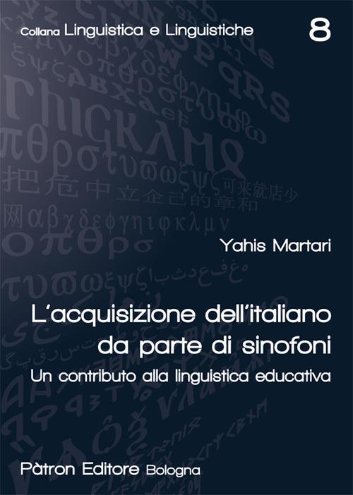 L'acquisizione dell'italiano da parte di sinofoni. Un contributo alla linguistica educativa - Yahis Martari - copertina