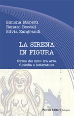 La sirena in figura. Forme del mito tra arte, filosofia e letteratura