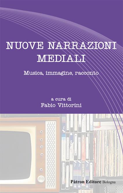 Nuove narrazioni mediali. Musica, immagine, racconto - Fabio Vittorini - copertina