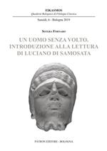 Un uomo senza volto. Introduzione alla lettura di Luciano di Samosata