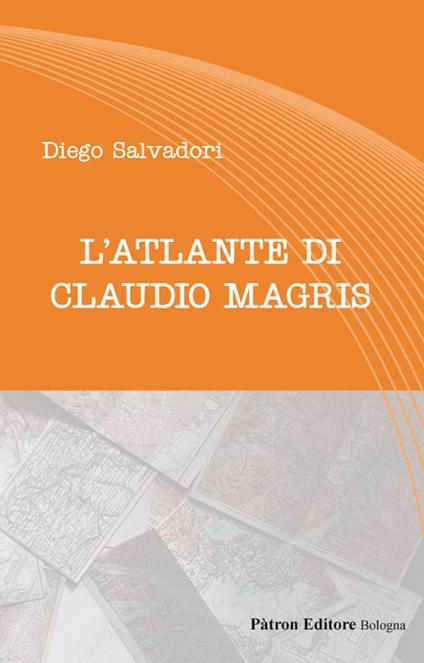 L'atlante di Claudio Magris - Diego Salvadori - copertina