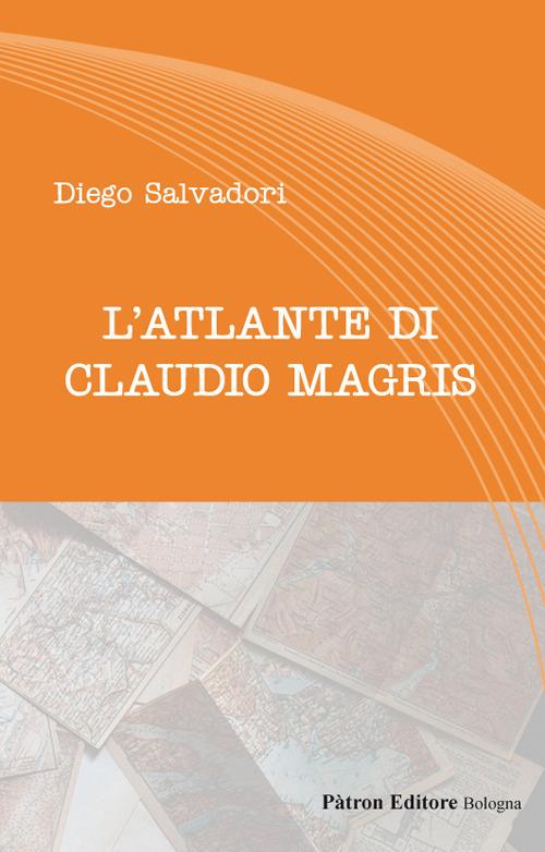 L'atlante di Claudio Magris - Diego Salvadori - copertina