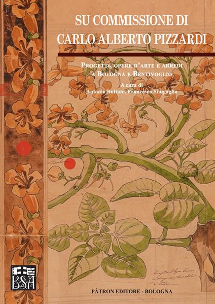 Su commissione di Carlo Alberto Pizzardi. Progetti, opere d'arte e arredi a Bologna e Bentivoglio - copertina