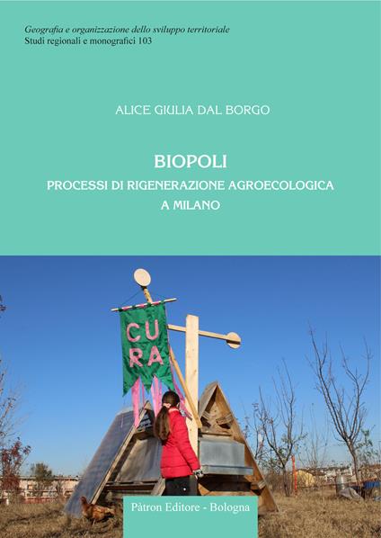 Biopoli. Processi di rigenerazione agroecologica a Milano - Alice Giulia Dal Borgo - copertina