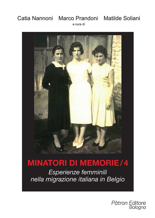 Minatori di memorie. Vol. 4: Esperienze femminili nella migrazione italiana in Belgio - copertina