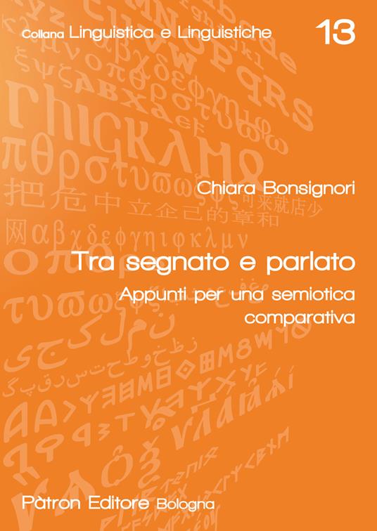 Tra segnato e parlato. Appunti per una semiotica comparativa - Chiara Bonsignori - copertina